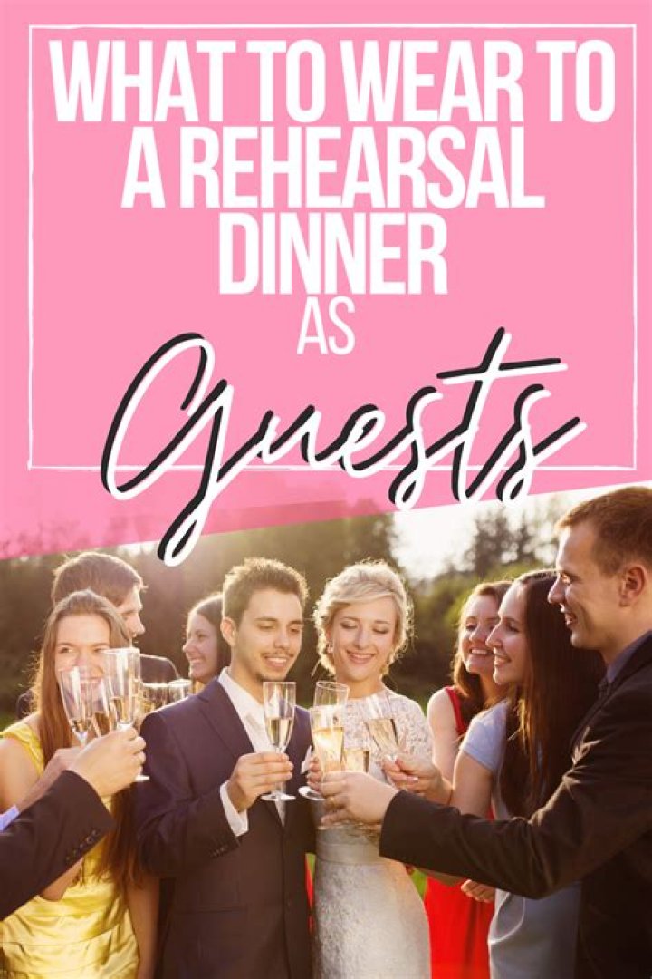 What should you not wear to a rehearsal dinner?